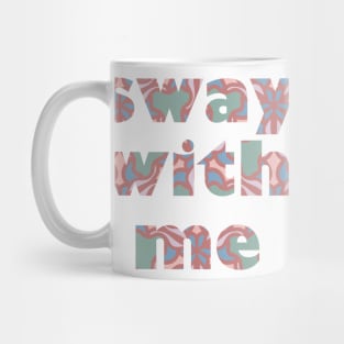 Sway With Me Mug